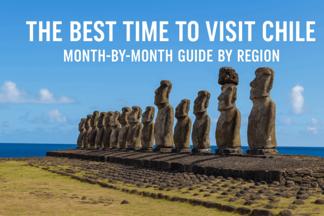 Best Time to Visit Chile - Month-by-Month Guide by Region